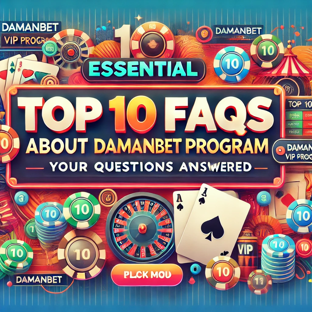 Top 10 FAQs About DamanBet VIP Program: Your Questions Answered